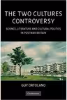 The Two Cultures Controversy: Science, Literature and Cultural Politics in Postwar Britain