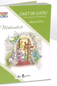 Matematica. Caiet de lucru pentru clasa a 3-a - Corina Istrate, Dora Macean