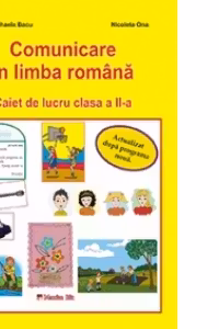 Comunicare in limba romana. Caiet de lucru clasa a II-a