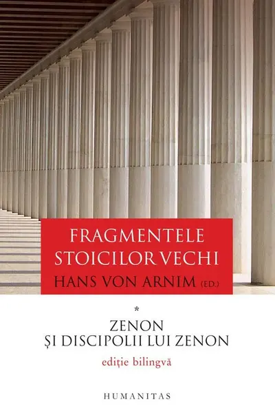Fragmentele stoicilor vechi. Vol. 1: Zenon și discipolii lui Zenon