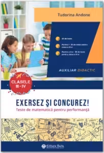 Exersez si concurez! Teste de matematica pentru performanta clasele 3-4 - Tudorina Andone