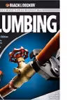 Black and Decker Complete Guide to Plumbing: Expanded 4th Edition - Modern Materials and Current Codes