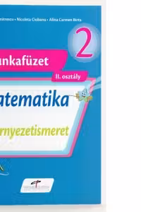 Matematica si explorarea mediului, versiune in limba maghiara. Caiet de lucru pentru clasa a 2-a