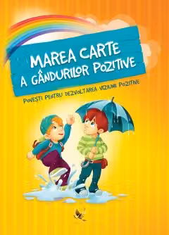 Marea carte a gandurilor pozitive. Povesti pentru dezvoltarea viziunii pozitive