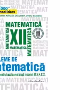 Probleme de matematica pentru clasa a XII-a (editia a II-a)