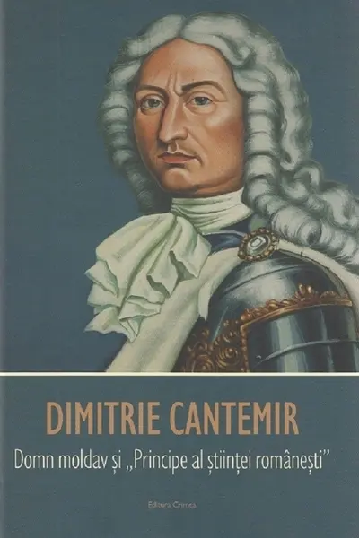 Dimitrie Cantemir. Domn moldav și Principe al științei românești