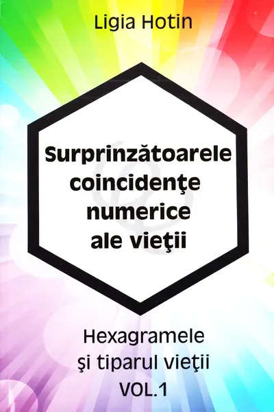 Surprinzătoarele coincidențe numerice ale vieții Vol.1