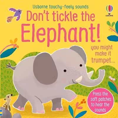 Don't Tickle the Elephant! (Touchy-feely sound books)