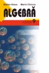 ALGEBRĂ. CLASA A IX-A
