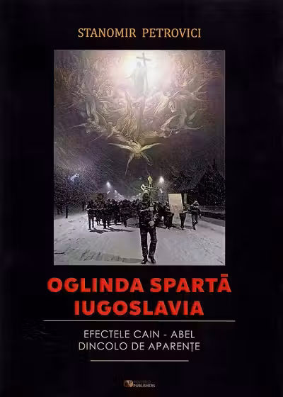 Oglinda sparta Iugoslavia. Efectele Cain-Abel dincolo de aparente