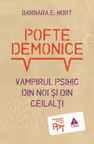 Pofte demonice. Vampirul psihic din noi și din ceilalţi
