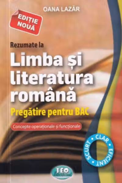 Rezumate la Limba si Literatura Romana. Pregatire pentru BAC. Concepte operationale
