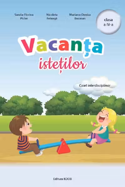 Vacanța isteților - Clasa 4 - Caiet interdisciplinar