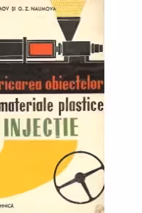 Fabricarea obiectelor din materiale plastice prin injectie (Traducere din limba rusa)