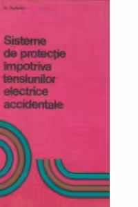 Sisteme de protectie impotrriva tensiunilor electrice accidentale - in instalatiile de joasa tensiune