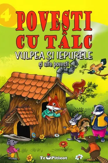 3 povesti cu talc: Vulpea si iepurele si alte povesti