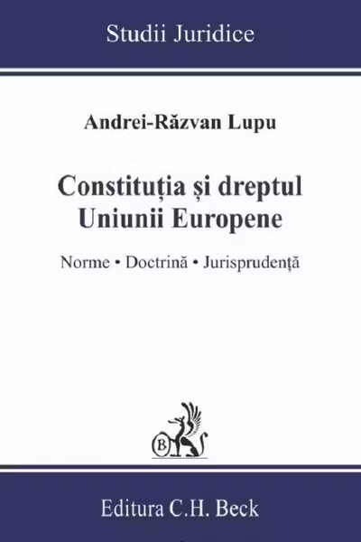 Constitutia si dreptul Uniunii Europene. Norme, doctrina, jurisprudenta
