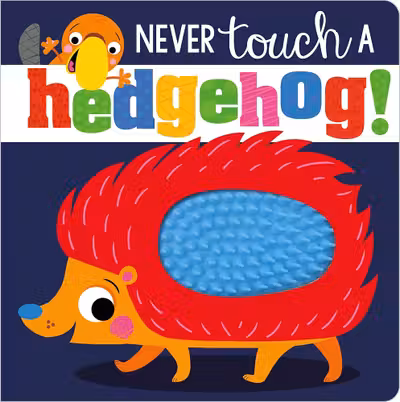 Never Touch A Hedgehog Touch and Feel