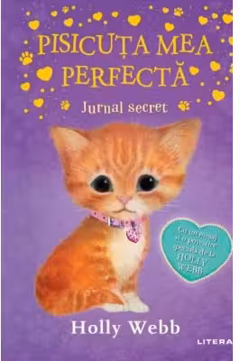 PISICUTA MEA PERFECTA. JURNAL SECRET. Holly Webb