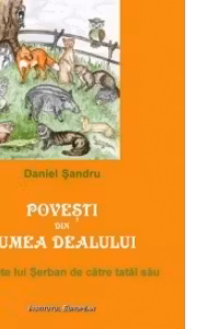 Povesti din Lumea Dealului - Istorisite lui Serban de catre tatal sau