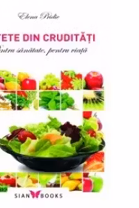Retete din cruditati pentru sanatate, pentru viata
