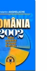 Romania 2002. Starea economica la inceput de mileniu