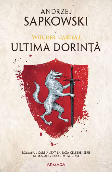 Ultima dorinta (vol. 1 Seria Witcher)