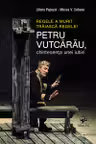 Regele a murit. Traiasca regele! Petru Vutcarau chintesenta unei iubiri
