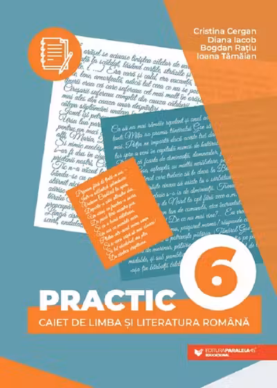 Practic 6. Caiet de limba si literatura romana - Clasa 6