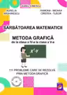 Sarbatoarea matematicii. Metoda grafica de la clasa a IV-a la clasa a V-a. 111 probleme care se rezolva prin metoda grafica