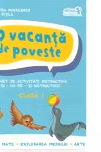 O vacanta de poveste. Caiet de activitati distractive, clasa I