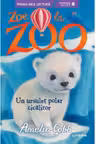 Zoe la Zoo - Un ursulet polar cicalitor