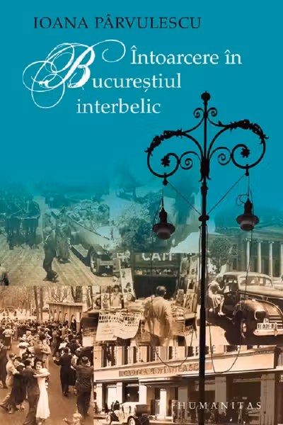 Intoarcere in Bucurestiul interbelic