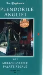 Splendorile Angliei - Anglia, tara a splendorilor (vol. II)