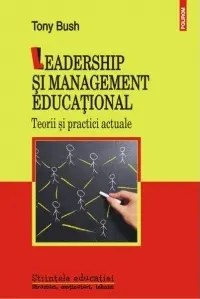 Leadership si management educational. Teorii si practici actuale (editia a II-a revazuta si adaugita)
