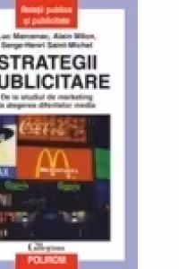 Strategii publicitare. De la studiul de marketing la alegerea diferitelor media