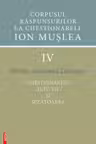 Corpusul raspunsurilor la chestionarele Ion Muslea. Volumul 4