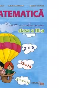 Matematica. Exercitii si probleme pentru clasa a III-a