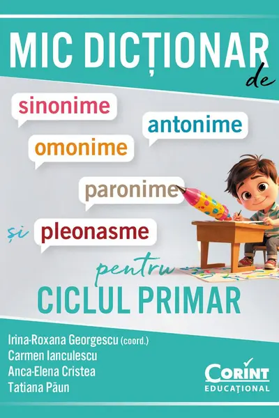 Mic dictionar de sinonime antonime omonime paronime si pleonasme pentru ciclul primar