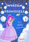 Invatam prin joc cu... printesele. Volumul I