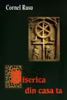 Biserica din casa ta