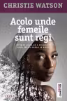 Acolo unde femeile sunt regi