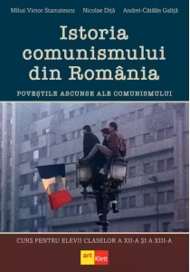 Istoria comunismului din Romania - Povestile ascunse ale comunismului, Curs pentru elevii claselor a XII-a si a XIII-a