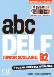 ABC DELF Junior Scolaire. Nivel B2, 200 exercitii, 4 teste proba, versiune digitala