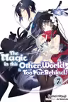 The Magic in this Other World is Too Far Behind! - Volume 7