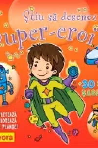 Desenez Super-eroi. 30 sabloane