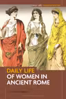 Daily Life of Women in Ancient Rome