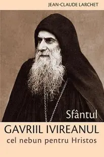 Sfântul Gavriil Ivireanul, cel nebun pentru Hristos