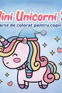 Mini Unicorni 2. Carte de colorat cu unicorni, pentru copii