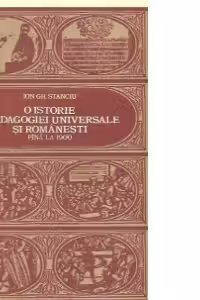 O istorie a pedagogiei universale si romanesti pana la 1900